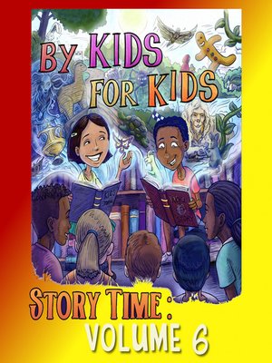 cover image of By Kids for Kids Story Time, Volume 6